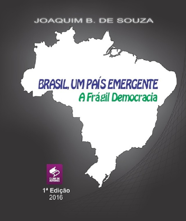 Imagem: Capa do livro Brasil, Um País Emergente, a frágil democracia Imagem: Capa do livro Brasil, Um País Emergente, a frágil democracia