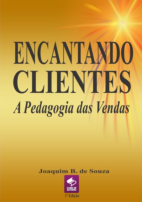 Livro Encantando Clientes a Pedagogia das Vendas Livro Encantando Clientes a Pedagogia das Vendas